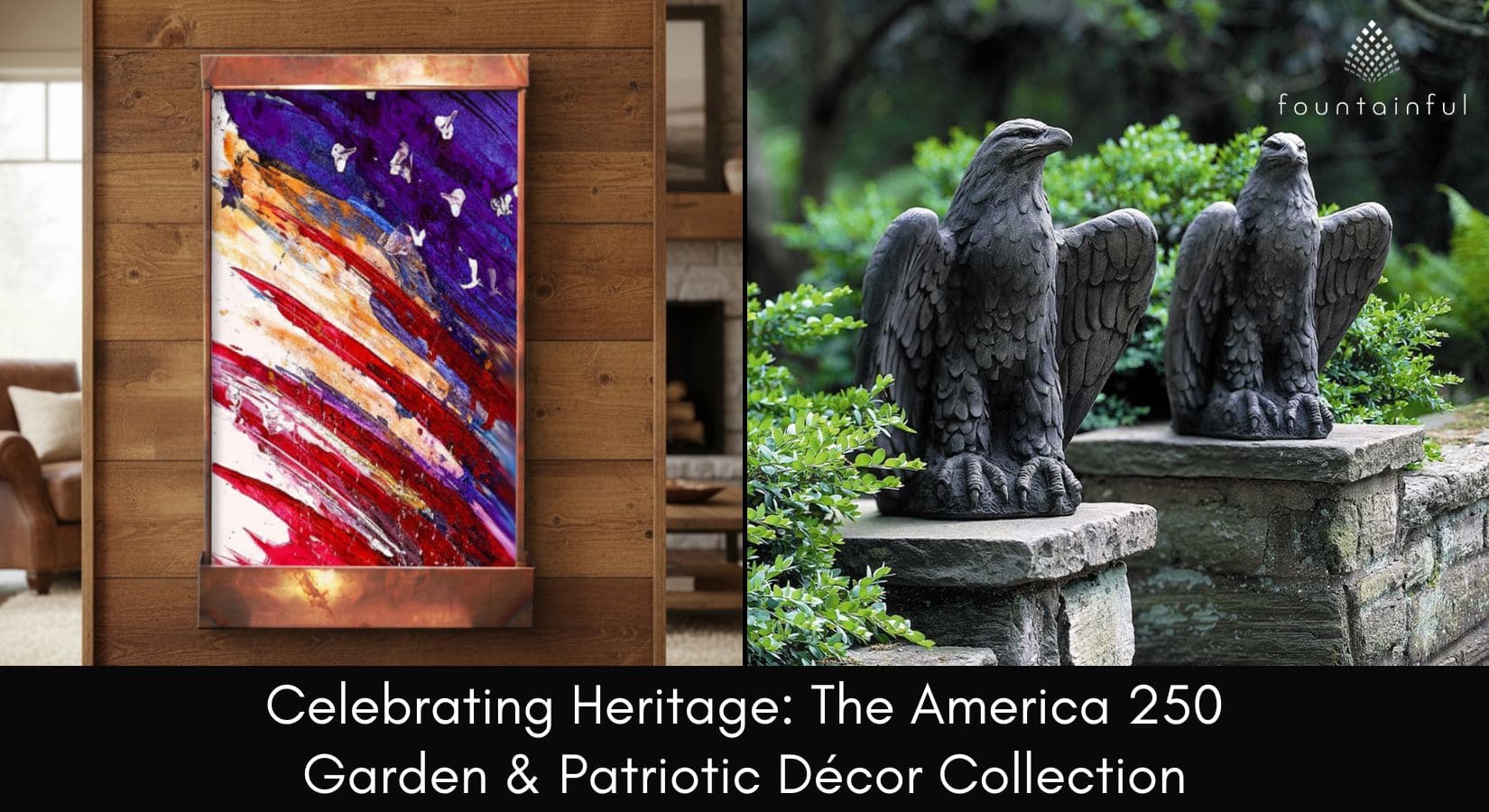 America 250 Collection from Fountainful - Patriotic Garden Decor
